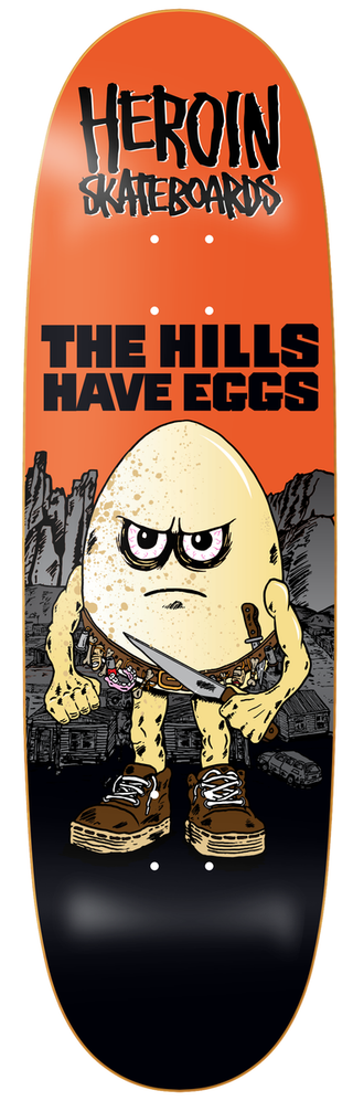 HEROIN HILLS HAVE EGGS DECK (9.5)
