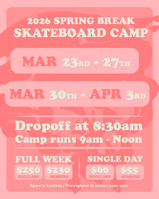 2026 SPRING BREAK SKATEBOARD CAMP (FULL WEEK REGISTRATION)