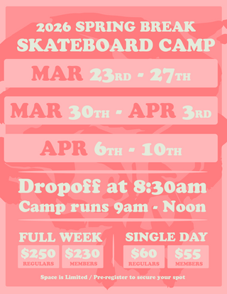 2026 SPRING BREAK SKATEBOARD CAMP (SINGLE DAY REGISTRATION)