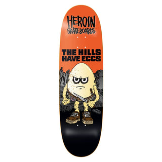 HEROIN HILLS HAVE EGGS DECK (9.5)